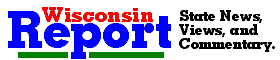 Read WisconsinReport.com
Online For State News and Views